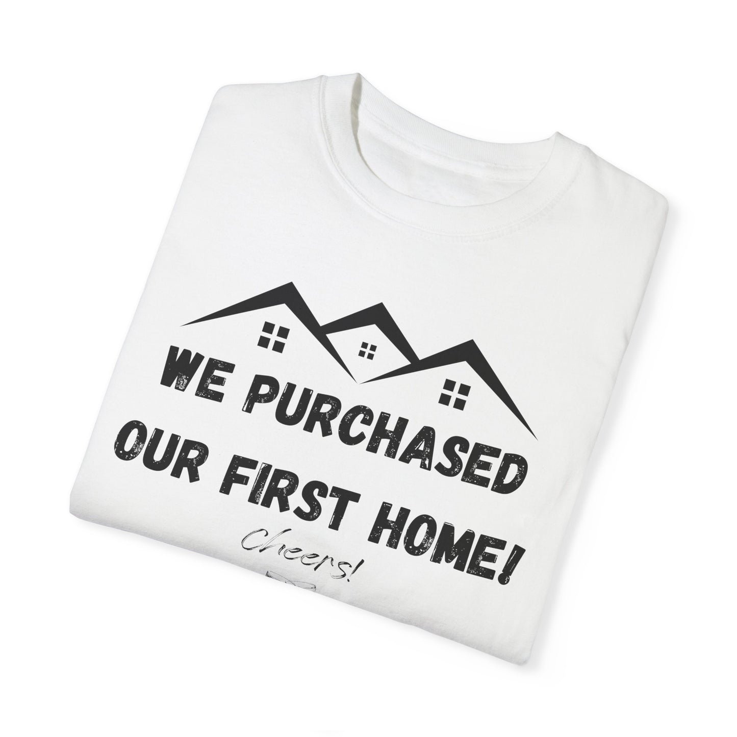 We Purchased Our First Home - Savagely Snatched T-shirt