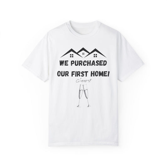 We Purchased Our First Home - Savagely Snatched T-shirt